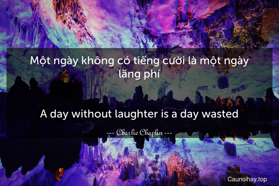 danh ngon song ngu a day without laughter is a day wasted mot ngay khong co tieng cuoi la mot ngay